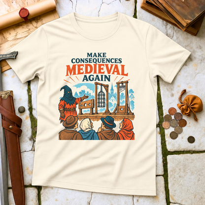 Make Consequences Medieval Again T-Shirt - Natural